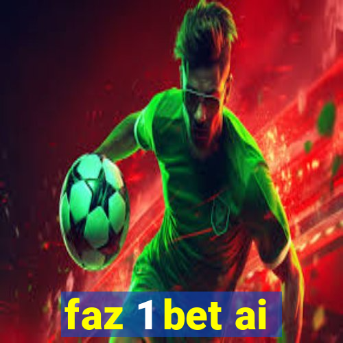 faz 1 bet ai